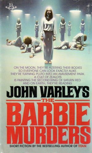 The Barbie Murders and Other Stories by John Varley